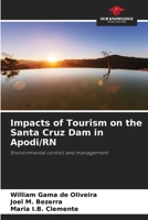 Impacts of Tourism on the Santa Cruz Dam in Apodi/RN: Environmental control and management 6207817753 Book Cover