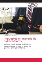 Impuestos en materia de hidrocarburos: Reforma de diciembre de 2019 en impuestos que gravan la venta de gasolina en Baja California 6203588121 Book Cover
