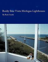 Buddy Bear: Visits Michigan Lighthouses 1449083633 Book Cover