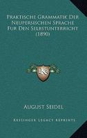 Praktische Grammatik Der Neupersischen Sprache Fur Den Selbstunterricht (1890) 3743498871 Book Cover