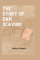THE STORY OF DAN SCAVINO: From the tweets, scenes and deputy chief of staff to white house presidential office B0FVX1LV3R Book Cover