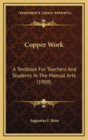 Copper Work: A Textbook For Teachers And Students In The Manual Arts 1164084585 Book Cover