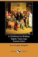 A Childhood in Brittany Eighty Years Ago 1514893525 Book Cover