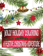 Jolly Holiday Coloring: A Festive Christmas Adventure B0CFZJK7FQ Book Cover