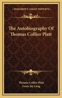 The Autobiography of Thomas Collier Platt 116355295X Book Cover