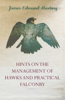Hints on the Management of Hawks and Practical Falconry 0900294000 Book Cover