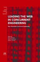 Leading the Web in Concurrent Engineering: Next Generation Concurrent Engineering (Frontiers in Artificial Intelligence and Applications) 1586036513 Book Cover