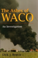The Ashes of Waco: An Investigation 0684811324 Book Cover