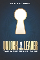 Unlock the Leader You Were Meant to Be B0F29468YL Book Cover