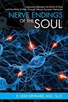 Nerve Endings of the Soul: Interaction Between the Mind of God and the Mind of Man Through Neural Synaptic Networks 1973614316 Book Cover