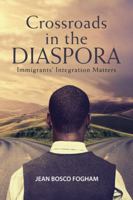 Crossroads in the Diaspora: Immigrants' Integration Matters 1532036825 Book Cover