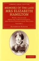 Memoirs of the Late Mrs Elizabeth Hamilton 2 Volume Set: With a Selection from her Correspondence, and Other Unpublished Writings 1108069002 Book Cover