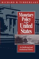 Monetary Policy in the United States: An Intellectual and Institutional History 0226803848 Book Cover