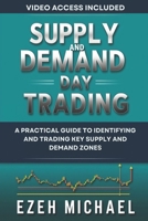 Supply And Demand Day Trading: A Practical Guide To Identifying And Trading Key Supply And Demand Zones B0DSPFP41V Book Cover