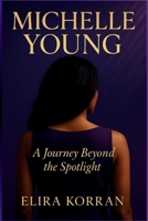 Michelle Young: A Journey Beyond the Spotlight B0F7M4KJ27 Book Cover