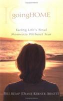 Going Home: Facing Life's Final Moments Without Fear 0825429846 Book Cover