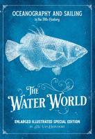 Oceanography and Sailing in the 19th Century: The Water World Enlarged Illustrated Special Edition 1735338206 Book Cover