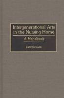 Intergenerational Arts in the Nursing Home: A Handbook 0313259658 Book Cover