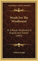 Words For The Windbound: Or A Rough Vocabulary In English And Turkish 116717142X Book Cover