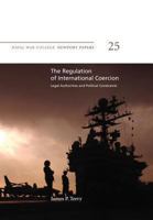 The Regulation of International Coercion: Legal Authorities and Political Constraints 1478391324 Book Cover