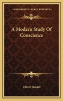 A Modern Study of Conscience, by the Rev. Oliver Huckel 1432502778 Book Cover