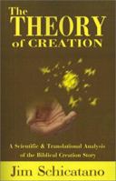 The Theory of Creation: A Scientific and Translational Analysis of the Biblical Creation Story 0595199283 Book Cover