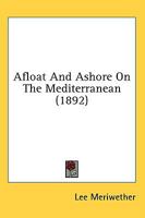 Afloat and Ashore on the Mediterranean 1143064070 Book Cover