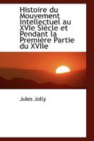Histoire du Mouvement Intellectuel au XVIe Siécle et Pendant la Première Partie du XVIIe 0559805993 Book Cover