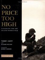 No price too high: Canadians and the Second World War 0075527138 Book Cover