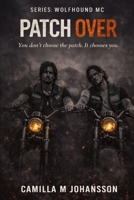 Patch Over: You don't choose the patch. It chooses you. (Wolfhound MC) B0GXRNMJCK Book Cover