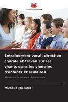 Entraînement vocal, direction chorale et travail sur les chants dans les chorales d'enfants et scolaires (French Edition) 6208470544 Book Cover