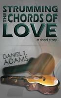 Strumming The Chords of Love 1481262513 Book Cover