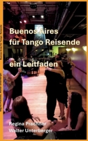 Buenos Aires für Tango Reisende: ein Leitfaden (German Edition) 3819246193 Book Cover