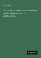 Die Presse zu Marienthal im Rheingau und ihre Erzeugnisse.(15. Jahrhundert). (German Edition) 3563300070 Book Cover