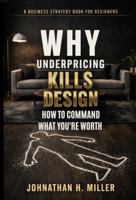 Why Underpricing Kills Design: How to Command What You're Worth B0GRVGPPTX Book Cover