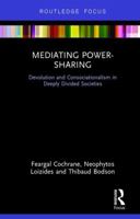 Mediating Power-Sharing: Devolution and Consociationalism in Deeply Divided Societies 0367607247 Book Cover