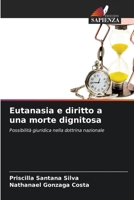 Eutanasia e diritto a una morte dignitosa: Possibilità giuridica nella dottrina nazionale 6206270831 Book Cover