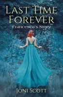 Last Time Forever: Francesca's Story 1779623607 Book Cover