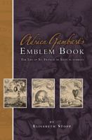 Adrien Gambart's Emblem Book, 1664: The Life of St. Francis de Sales in Symbols 0916101495 Book Cover