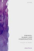 Wrongs, Harms, and Compensation: Paying for our Mistakes 0192864564 Book Cover