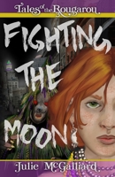 Fighting the Moon: Tales of the Rougarou Book 3 1951598040 Book Cover