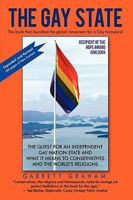 The Gay State: The Quest for an Independent Gay Nation-State and What It Means to Conservatives and the World's Religions 1450209920 Book Cover