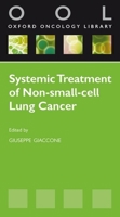 Systemic Treatment Of Non Small Cell Lung Cancer (Oxford Oncology Library) 0199580480 Book Cover