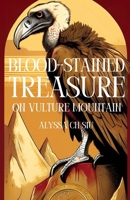 Blood-Stained Treasure on Vulture Mountain: A Novel of the Buried Desires of Two Penniless Hearts, Love and Greed Collide, Leaving Behind a Trail of Eleven Lives and a Fortune B0CVTR5Q6M Book Cover