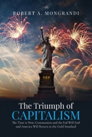 The Triumph of Capitalism: Now is the Time, God wants Communism and the FED to end! 1649617089 Book Cover