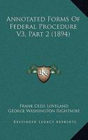Annotated Forms Of Federal Procedure V3, Part 2 1160714983 Book Cover
