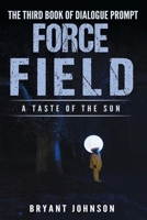 Force Field a Taste of the Sun B0CCPXP1J4 Book Cover