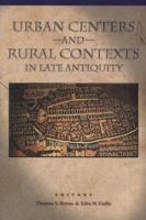 Urban Centers and Rural Contexts in Late Antiquity 0870135856 Book Cover