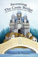 Storming the Castle Bridge: The Perils of Star, the Prince and a Dragon 1425745474 Book Cover