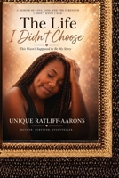 The life I didn’t choose: This Wasn’t Supposed to Be My Story B0GYX2DG5G Book Cover